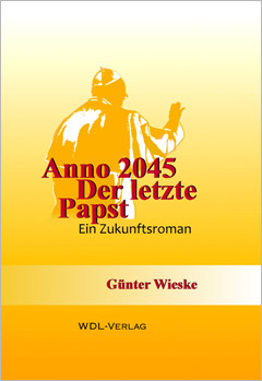 Günter Wieske, Anno 2045 – Der letzte Papst