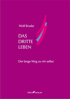 Wolf Bruske: Das Dritte Leben